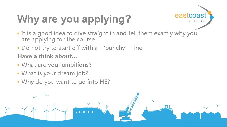 Why are you applying? • It is a good idea to dive straight in
