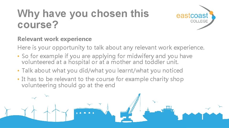 Why have you chosen this course? Relevant work experience Here is your opportunity to