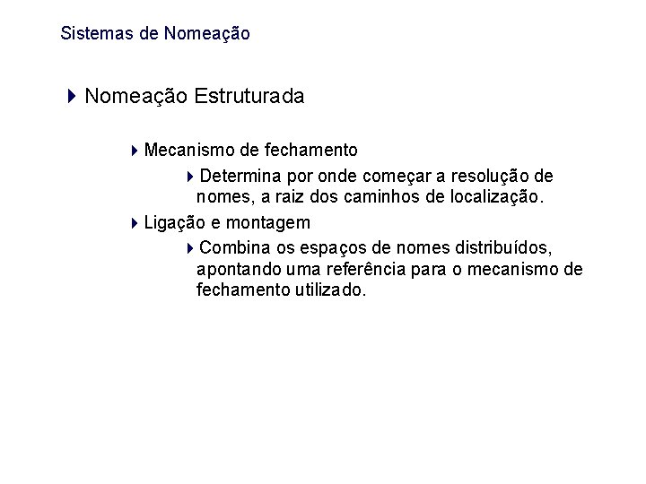 Sistemas de Nomeação Estruturada Mecanismo de fechamento Determina por onde começar a resolução de