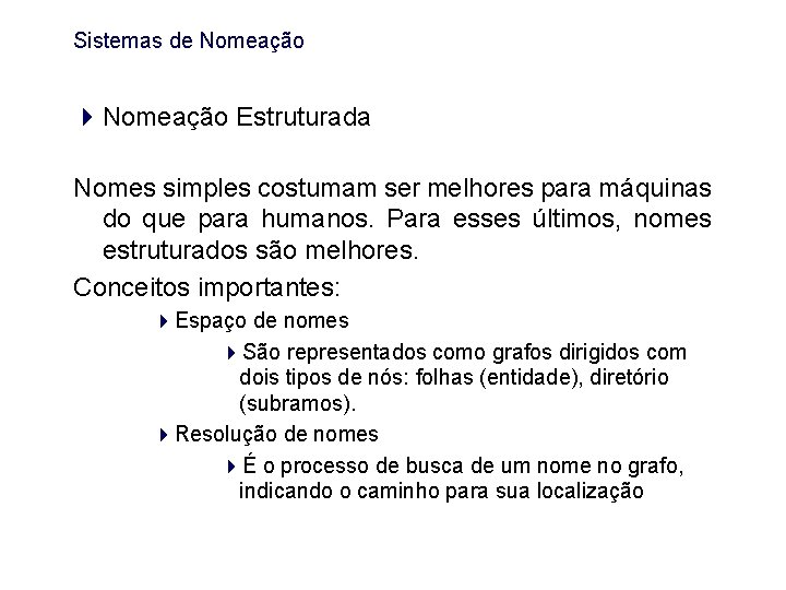 Sistemas de Nomeação Estruturada Nomes simples costumam ser melhores para máquinas do que para