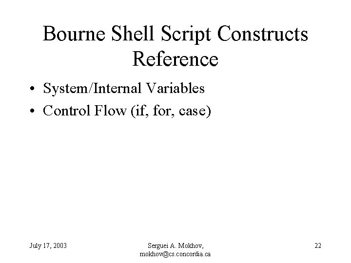 Bourne Shell Script Constructs Reference • System/Internal Variables • Control Flow (if, for, case)