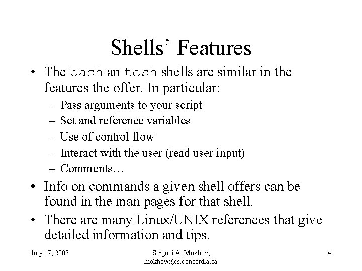 Shells’ Features • The bash an tcsh shells are similar in the features the