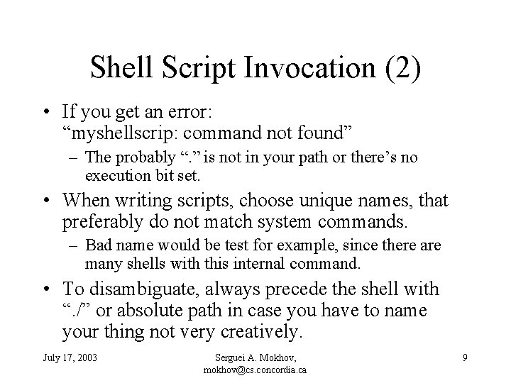 Shell Script Invocation (2) • If you get an error: “myshellscrip: command not found”