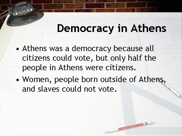 Democracy in Athens • Athens was a democracy because all citizens could vote, but Democracy in Athens • Athens was a democracy because all citizens could vote, but