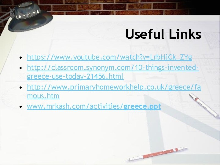 Useful Links • https: //www. youtube. com/watch? v=Lrb. Hj. Ck_ZYg • http: //classroom. synonym.