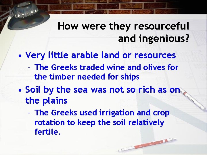 How were they resourceful and ingenious? • Very little arable land or resources –