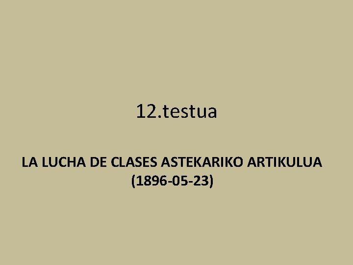 12. testua LA LUCHA DE CLASES ASTEKARIKO ARTIKULUA (1896 -05 -23) 