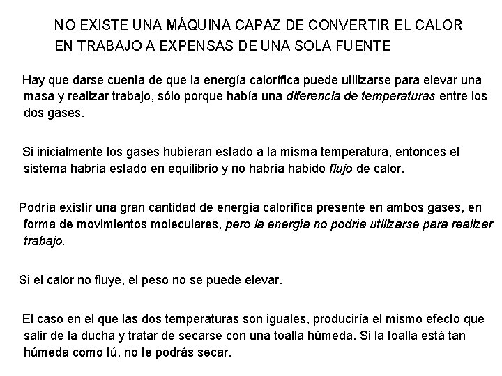 NO EXISTE UNA MÁQUINA CAPAZ DE CONVERTIR EL CALOR EN TRABAJO A EXPENSAS DE