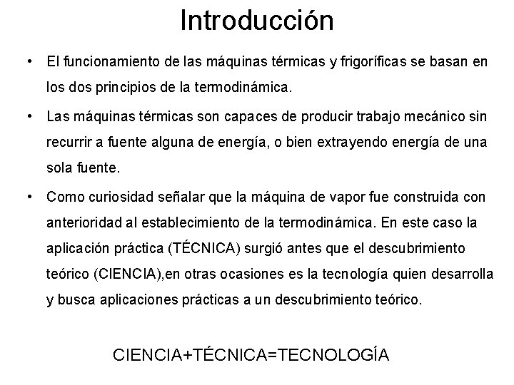 Introducción • El funcionamiento de las máquinas térmicas y frigoríficas se basan en los