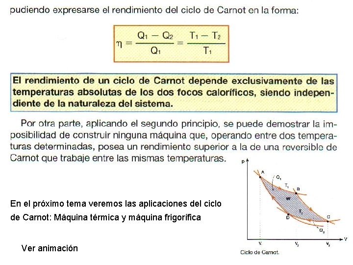 En el próximo tema veremos las aplicaciones del ciclo de Carnot: Máquina térmica y