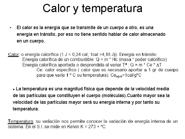 Calor y temperatura • El calor es la energía que se transmite de un