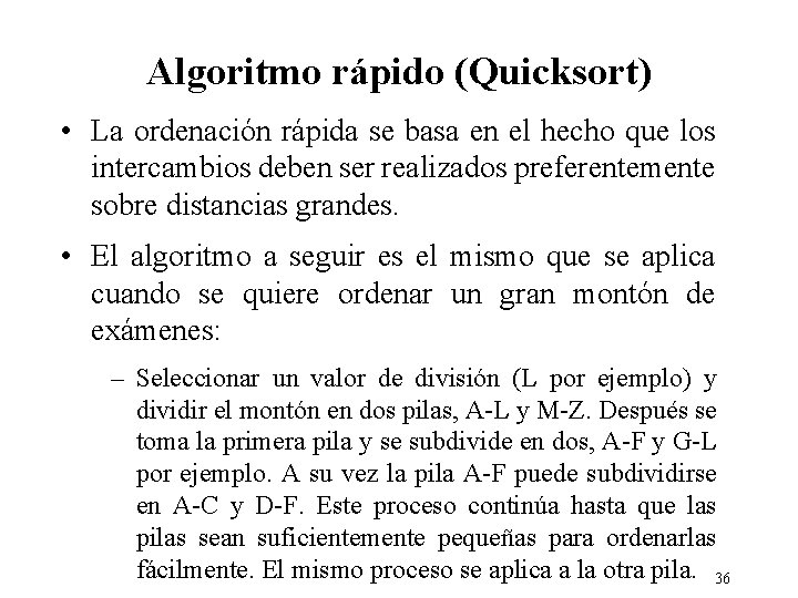 Algoritmo rápido (Quicksort) • La ordenación rápida se basa en el hecho que los