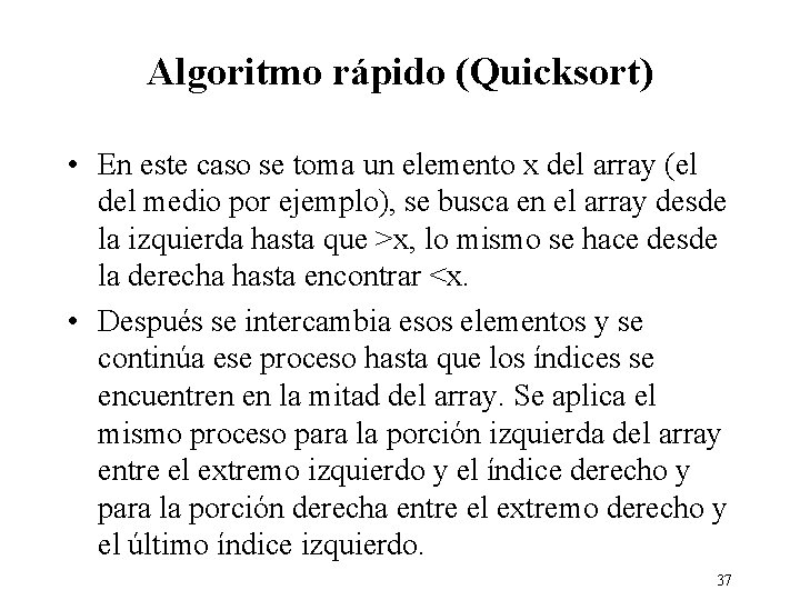 Algoritmo rápido (Quicksort) • En este caso se toma un elemento x del array