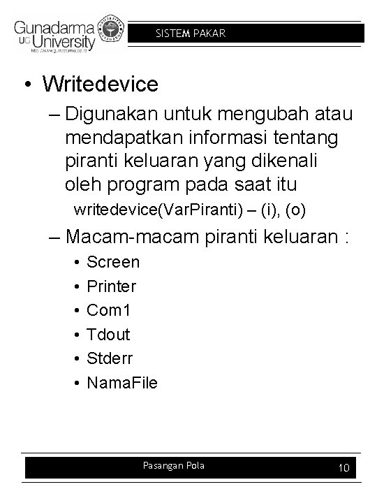 SISTEM PAKAR • Writedevice – Digunakan untuk mengubah atau mendapatkan informasi tentang piranti keluaran