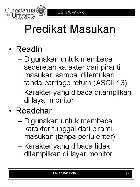 SISTEM PAKAR Predikat Masukan • Readln – Digunakan untuk membaca sederetan karakter dari piranti