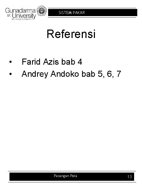 SISTEM PAKAR Referensi • • Farid Azis bab 4 Andrey Andoko bab 5, 6,