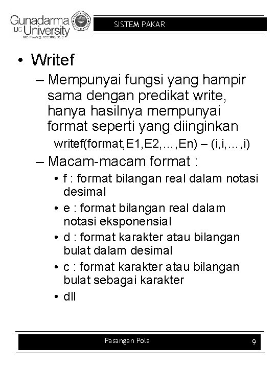 SISTEM PAKAR • Writef – Mempunyai fungsi yang hampir sama dengan predikat write, hanya