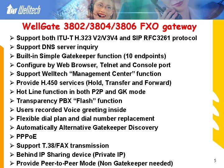 Well. Gate 3802/3804/3806 FXO gateway Ø Support both ITU-T H. 323 V 2/V 3