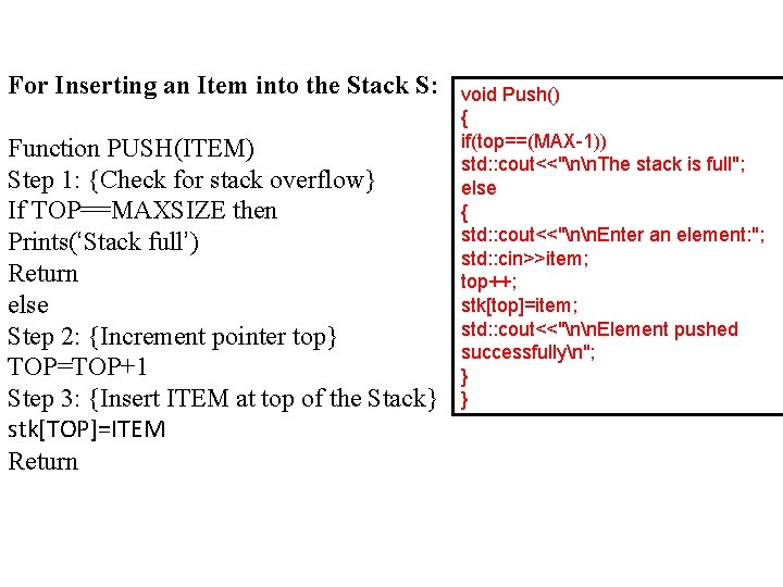 For Inserting an Item into the Stack S: Function PUSH(ITEM) Step 1: {Check for
