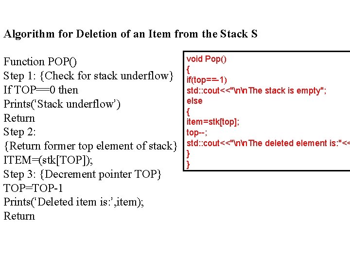 Algorithm for Deletion of an Item from the Stack S Function POP() Step 1: