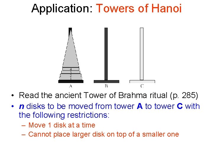 Application: Towers of Hanoi • Read the ancient Tower of Brahma ritual (p. 285)