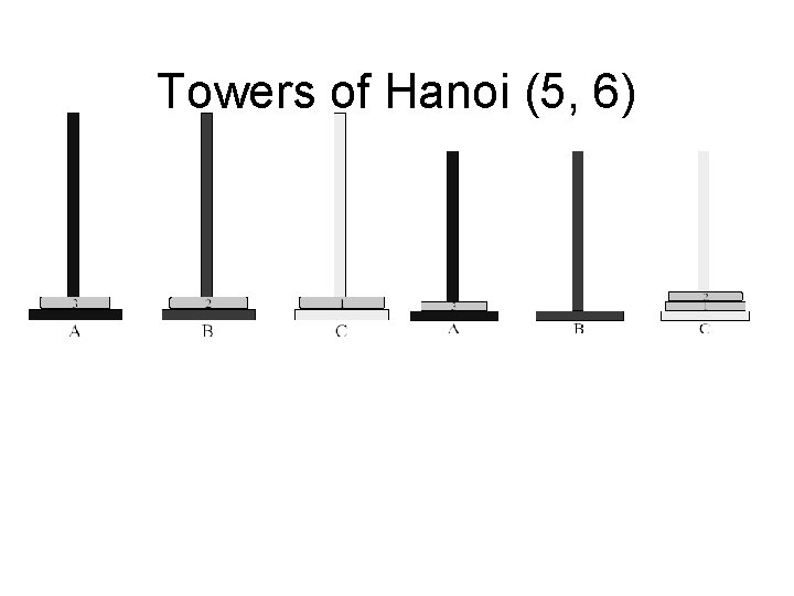 Towers of Hanoi (5, 6) 46 