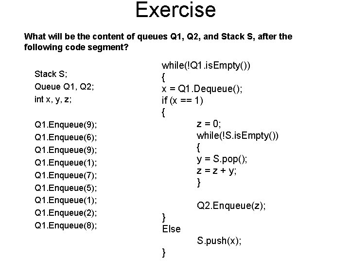 Exercise What will be the content of queues Q 1, Q 2, and Stack
