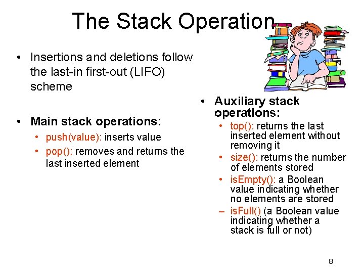 The Stack Operation • Insertions and deletions follow the last-in first-out (LIFO) scheme •