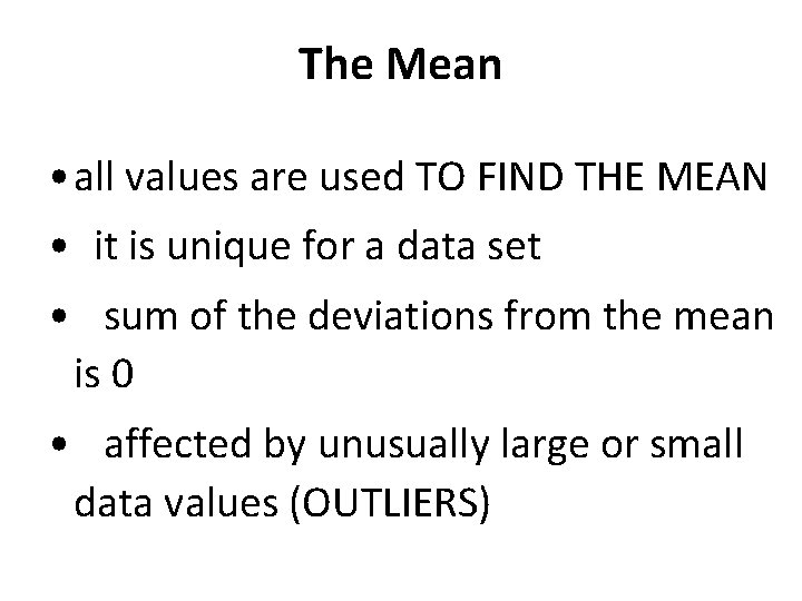 The Mean • all values are used TO FIND THE MEAN • it is