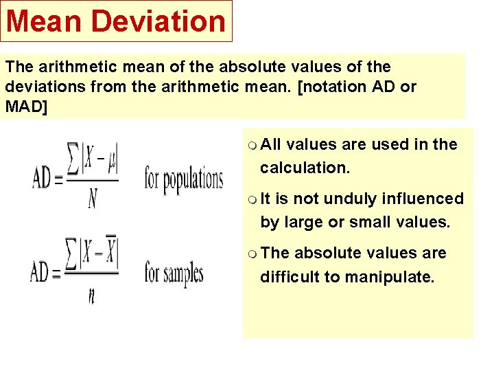 Mean Deviation The arithmetic mean of the absolute values of the deviations from the