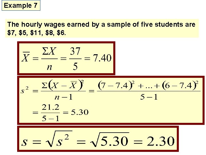 Example 7 The hourly wages earned by a sample of five students are $7,