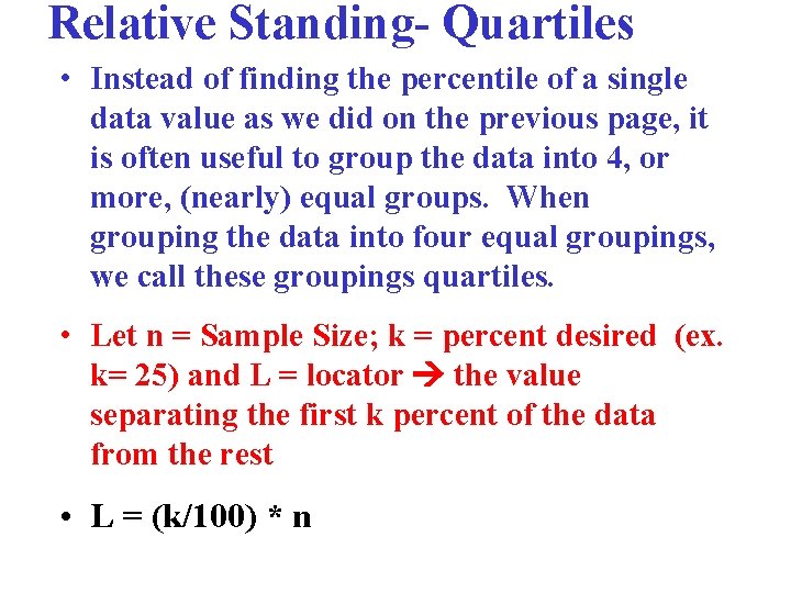 Relative Standing- Quartiles • Instead of finding the percentile of a single data value