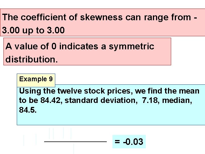 The coefficient of skewness can range from 3. 00 up to 3. 00 A