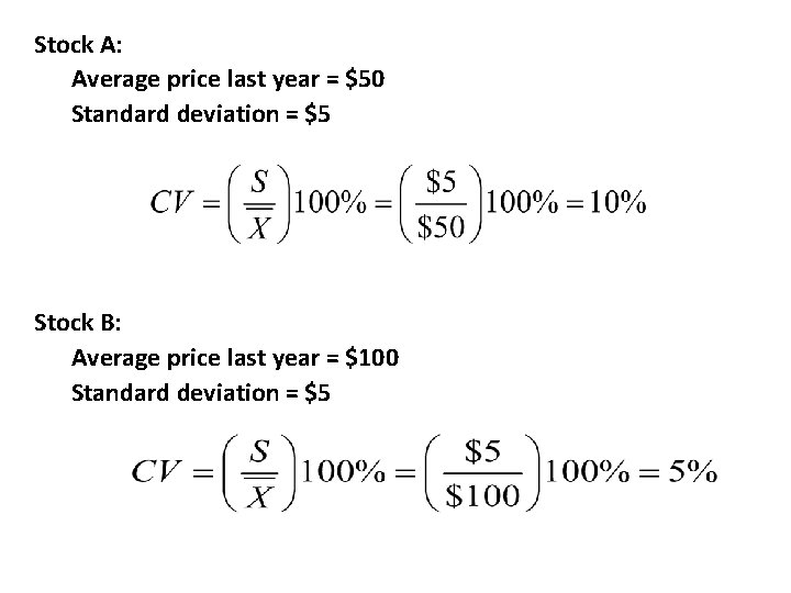 Stock A: Average price last year = $50 Standard deviation = $5 Stock B:
