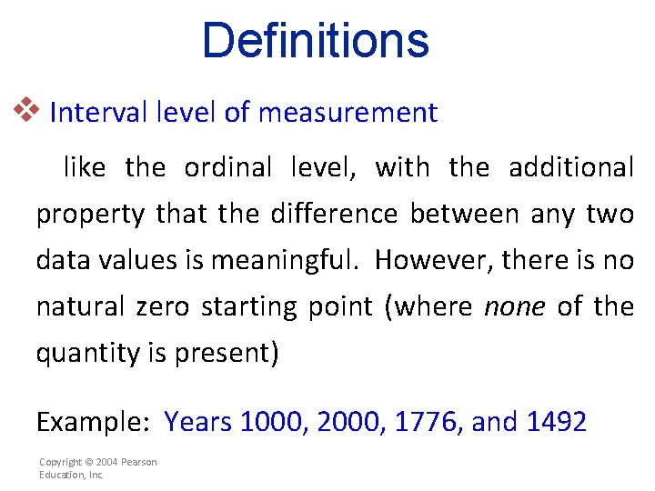 Definitions v Interval level of measurement like the ordinal level, with the additional property