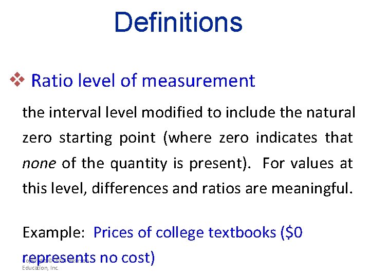 Definitions v Ratio level of measurement the interval level modified to include the natural