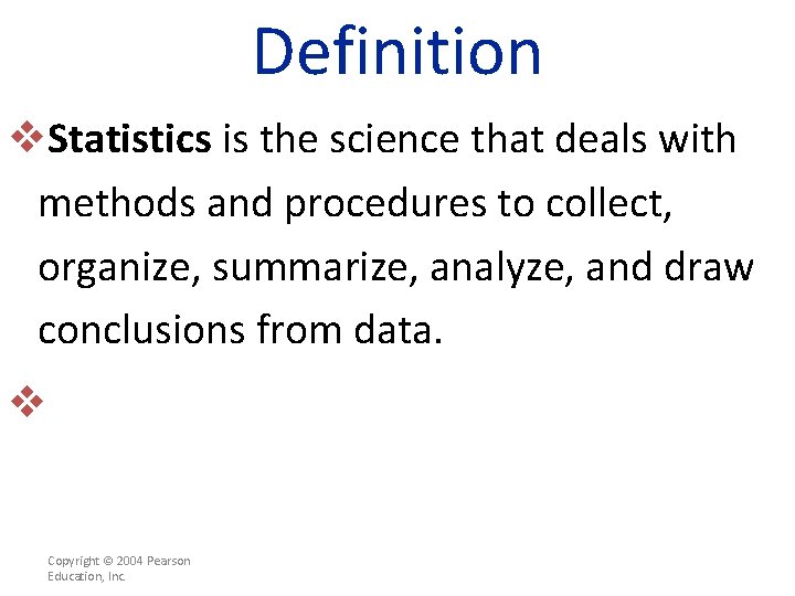 Definition v. Statistics is the science that deals with methods and procedures to collect,