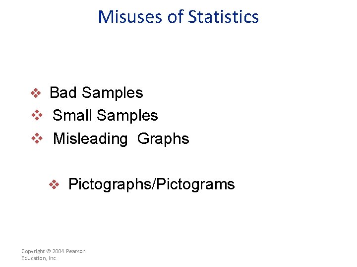 Misuses of Statistics v Bad Samples v Small Samples v Misleading Graphs v Pictographs/Pictograms