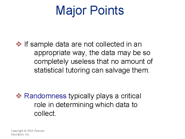 Major Points v If sample data are not collected in an appropriate way, the