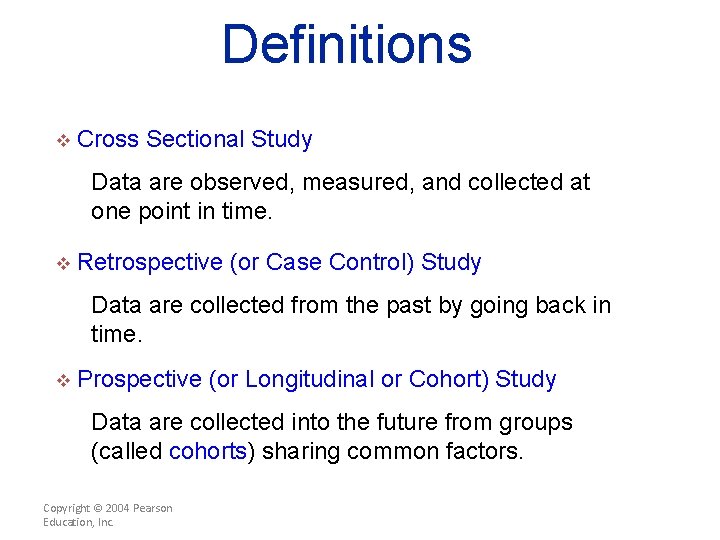 Definitions v Cross Sectional Study Data are observed, measured, and collected at one point