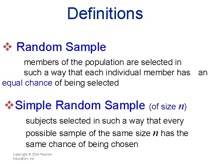 Definitions v Random Sample members of the population are selected in such a way
