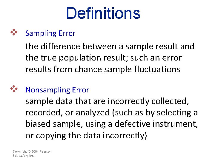 Definitions v Sampling Error the difference between a sample result and the true population