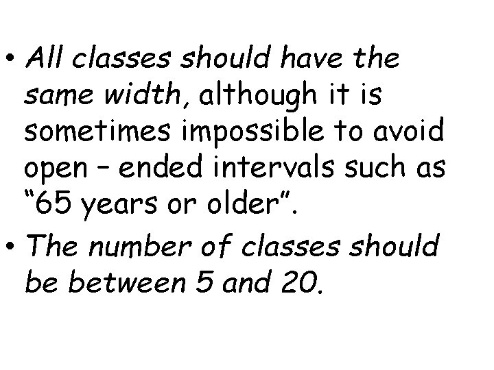  • All classes should have the same width, although it is sometimes impossible