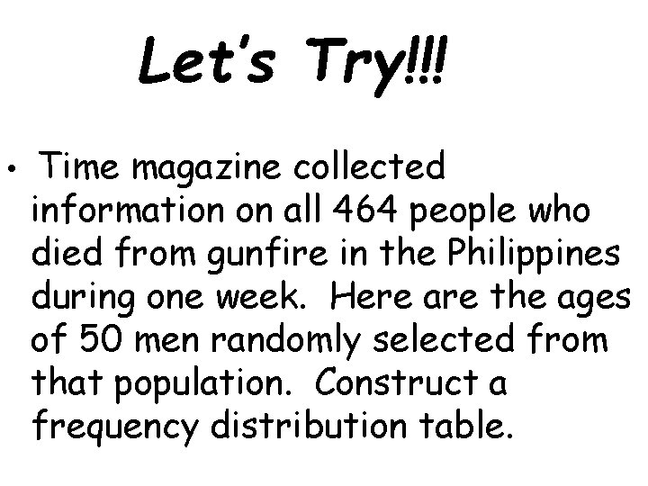 Let’s Try!!! • Time magazine collected information on all 464 people who died from