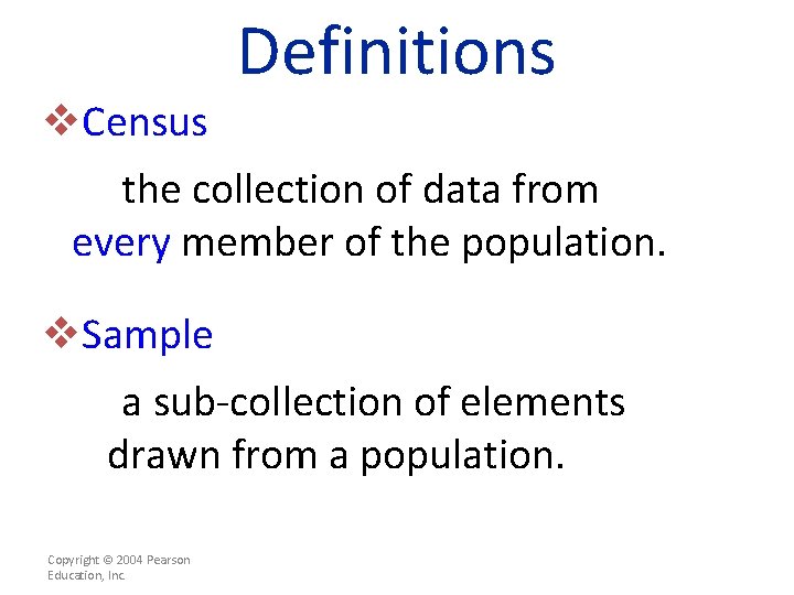 v. Census Definitions the collection of data from every member of the population. v.