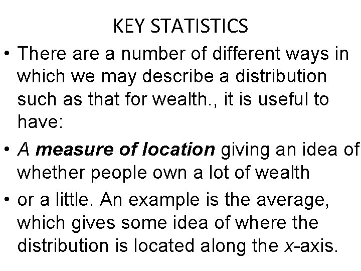 KEY STATISTICS • There a number of different ways in which we may describe