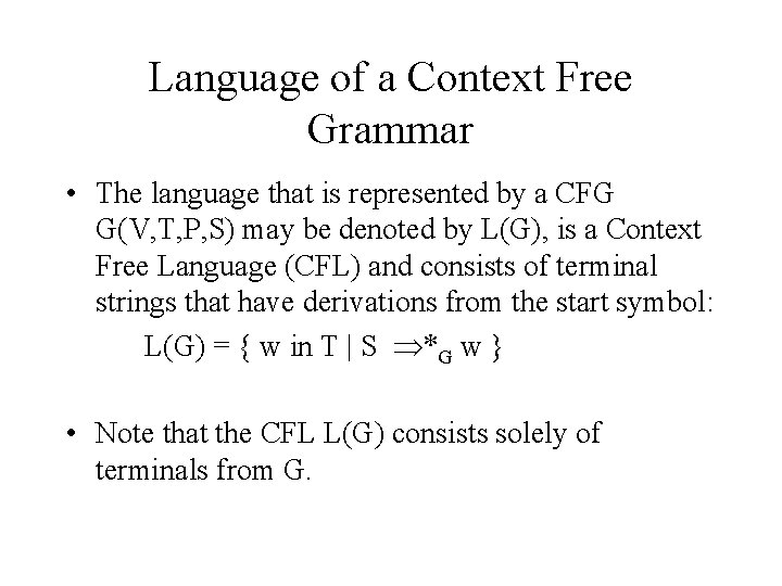 Language of a Context Free Grammar • The language that is represented by a
