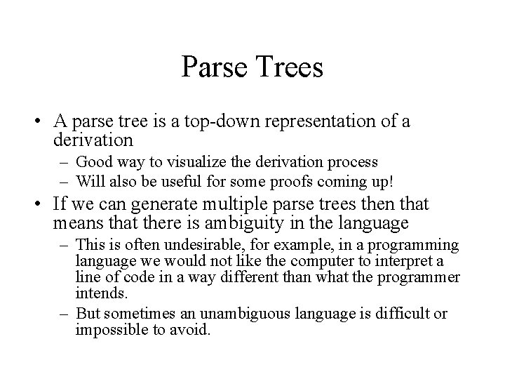 Parse Trees • A parse tree is a top-down representation of a derivation –