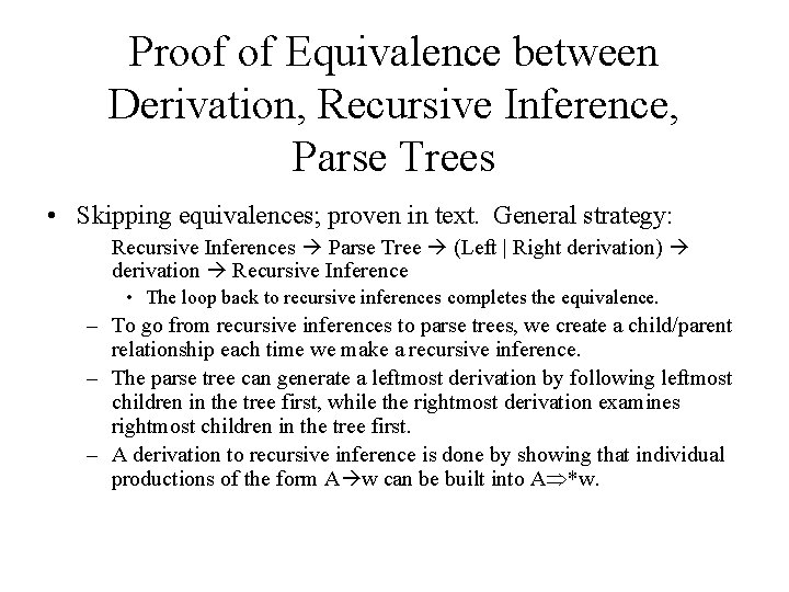 Proof of Equivalence between Derivation, Recursive Inference, Parse Trees • Skipping equivalences; proven in