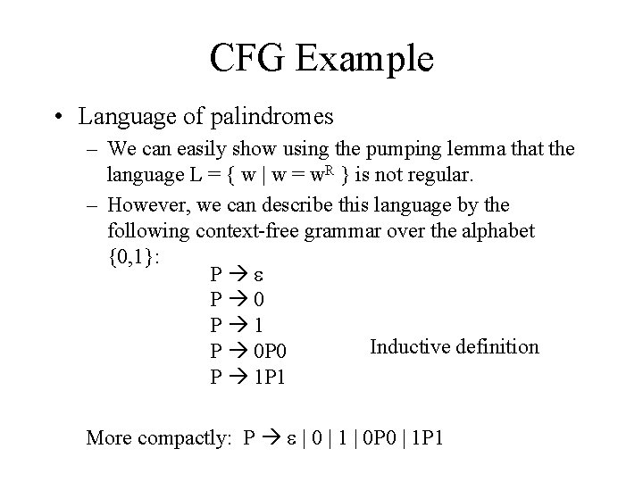 CFG Example • Language of palindromes – We can easily show using the pumping